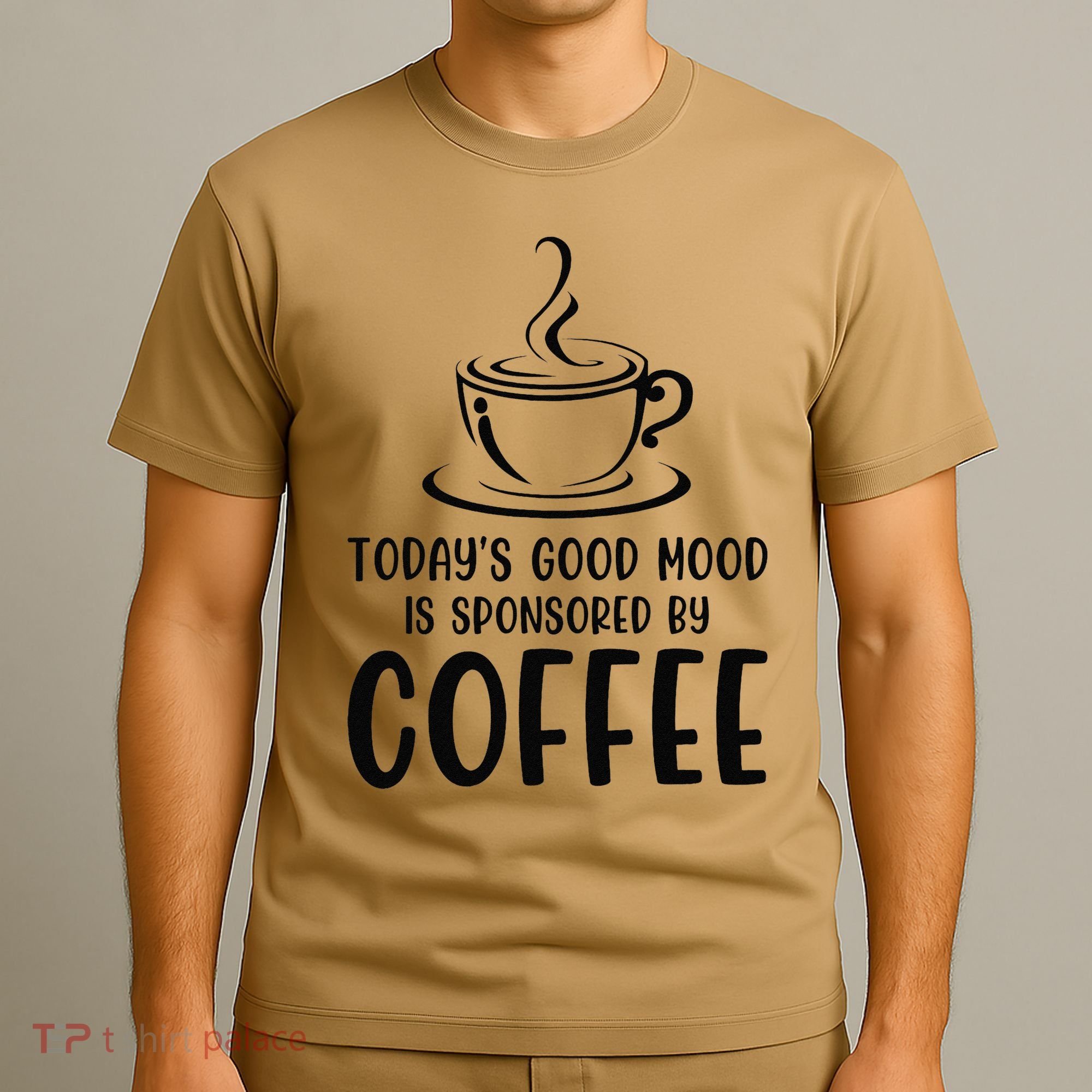 TodayS Good Mood Is Sponsored By Coffee Funny Coffee Lovers T-Shirt
