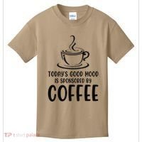 TodayS Good Mood Is Sponsored By Coffee Funny Coffee Lovers Kids T-Shirt thumb 0