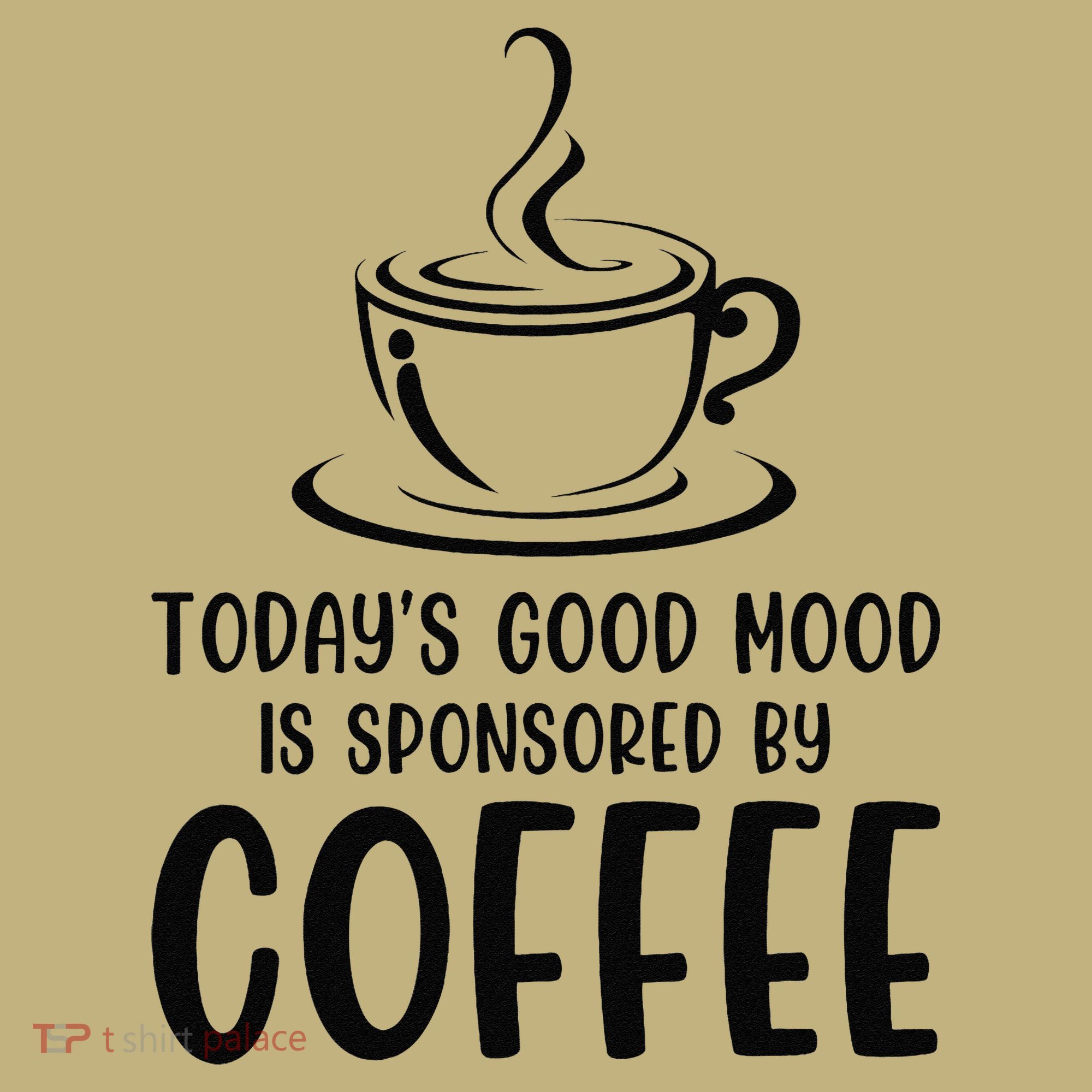 TodayS Good Mood Is Sponsored By Coffee Funny Coffee Lovers Kids T-Shirt