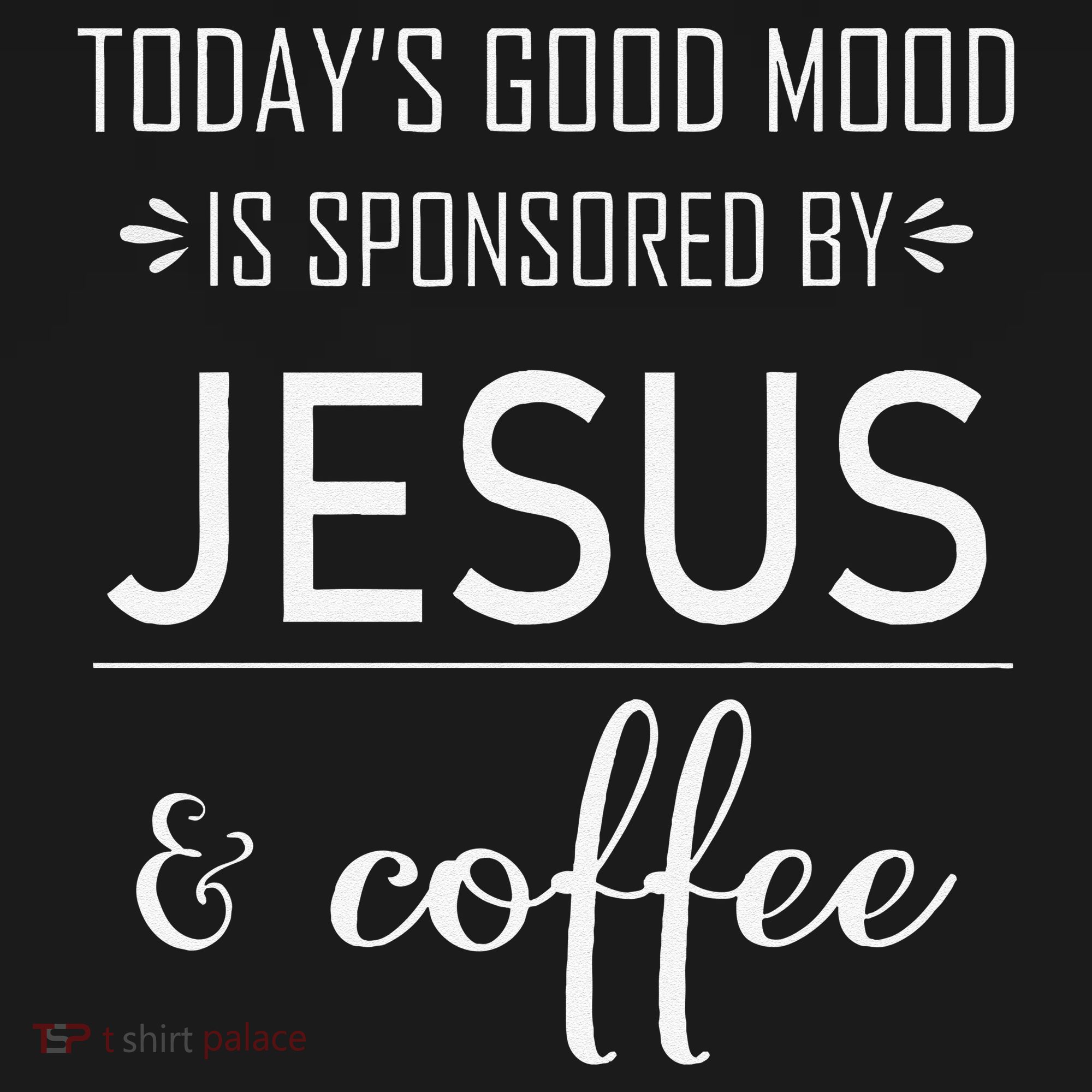 TodayS Good Mood Is Sponsored By Jesus And Coffee Women's Tank Top