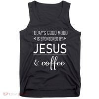 TodayS Good Mood Is Sponsored By Jesus And Coffee Tank Top thumb 0