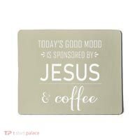 TodayS Good Mood Is Sponsored By Jesus And Coffee Mousepad thumb 0