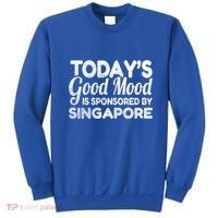 TodayS Good Mood Is Sponsored By Singapore Gift Sweatshirt thumb 0