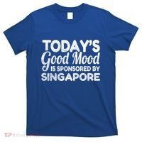 TodayS Good Mood Is Sponsored By Singapore Gift T-Shirt thumb 0