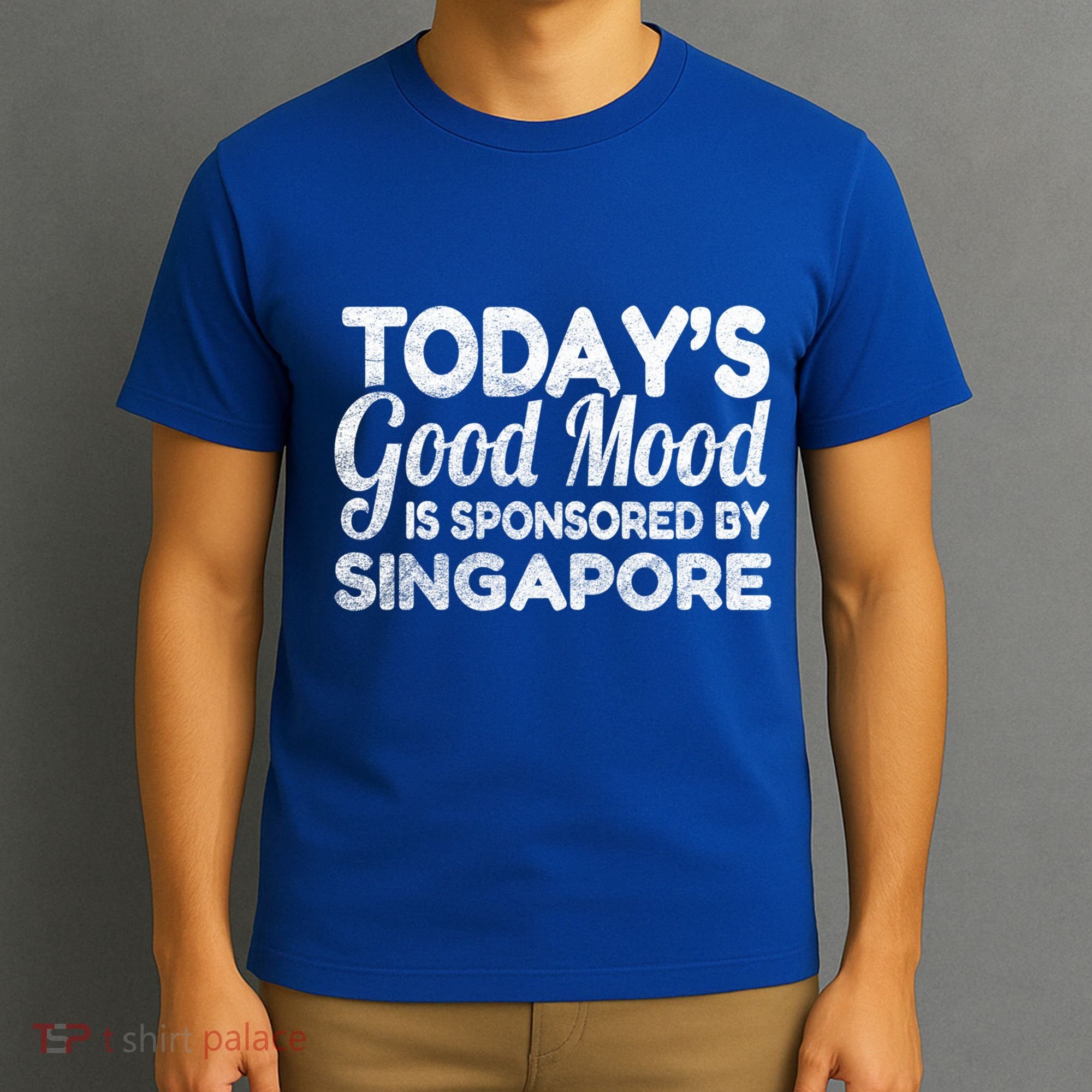 TodayS Good Mood Is Sponsored By Singapore Gift T-Shirt