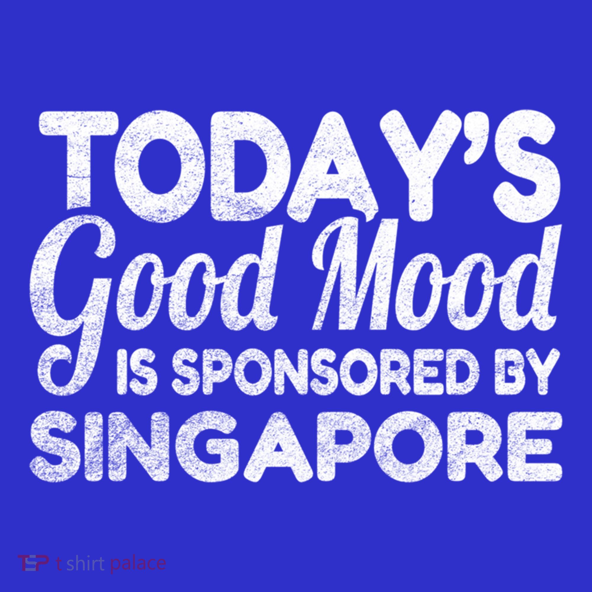 TodayS Good Mood Is Sponsored By Singapore Gift T-Shirt