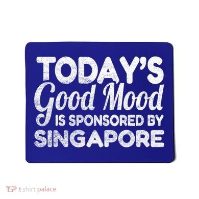 TodayS Good Mood Is Sponsored By Singapore Gift Mousepad