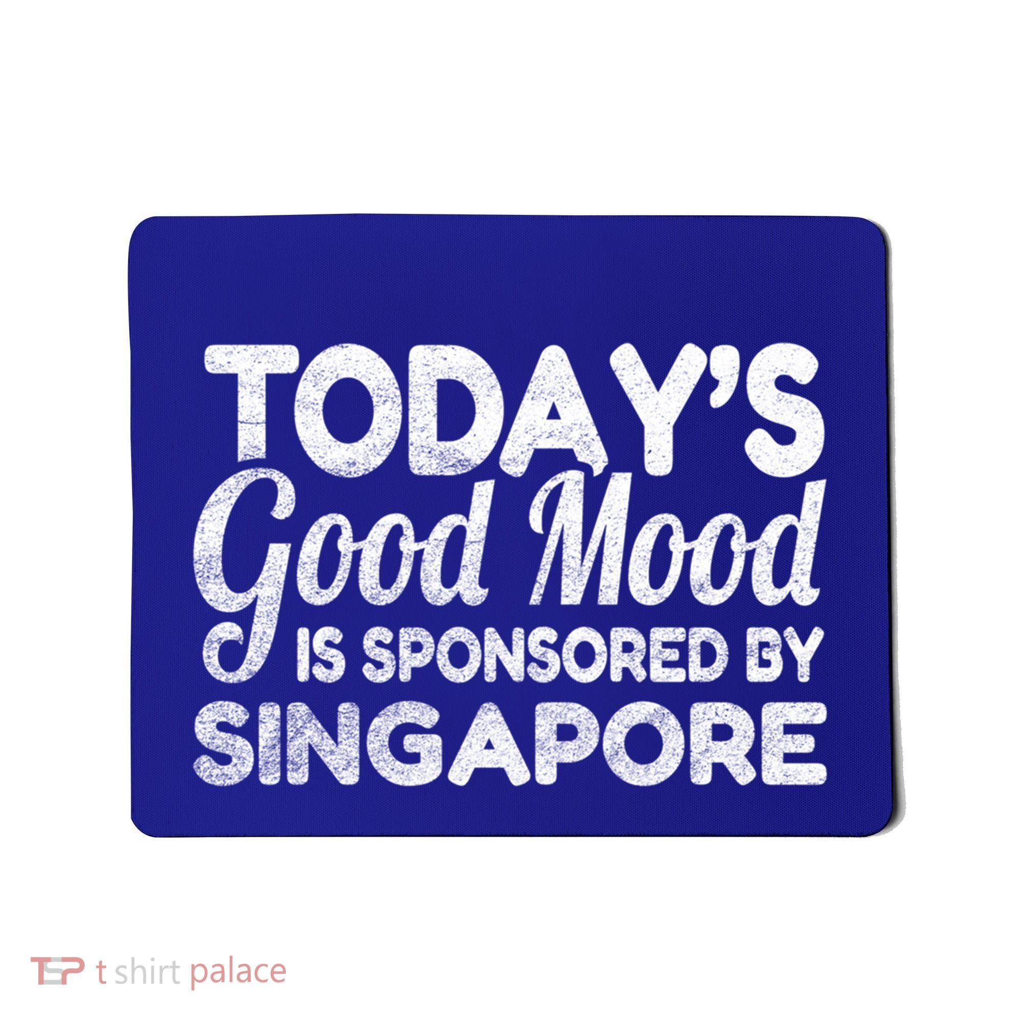 TodayS Good Mood Is Sponsored By Singapore Gift Mousepad