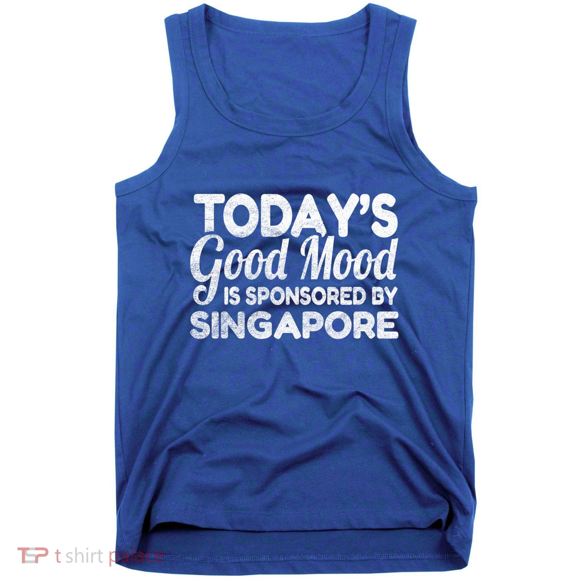 TodayS Good Mood Is Sponsored By Singapore Gift Tank Top