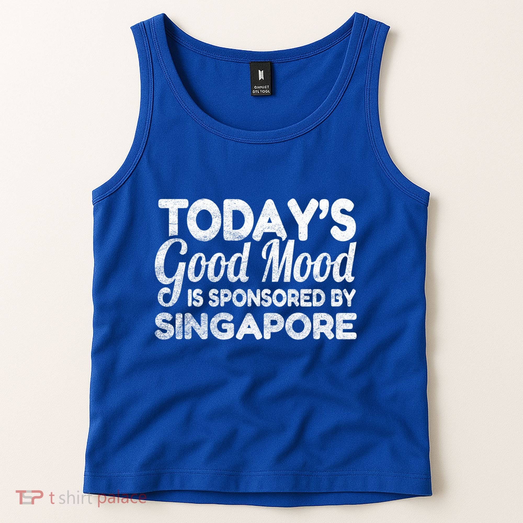 TodayS Good Mood Is Sponsored By Singapore Gift Tank Top