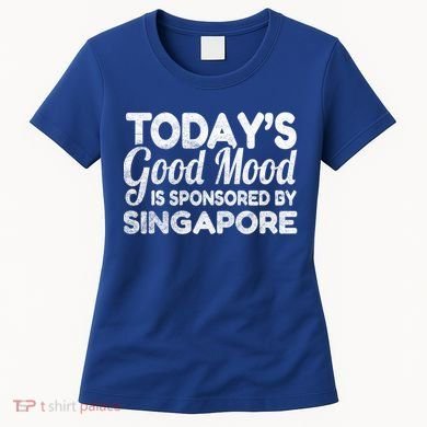 TodayS Good Mood Is Sponsored By Singapore Gift Women's T-Shirt