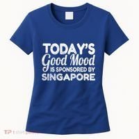 TodayS Good Mood Is Sponsored By Singapore Gift Women's T-Shirt thumb 0
