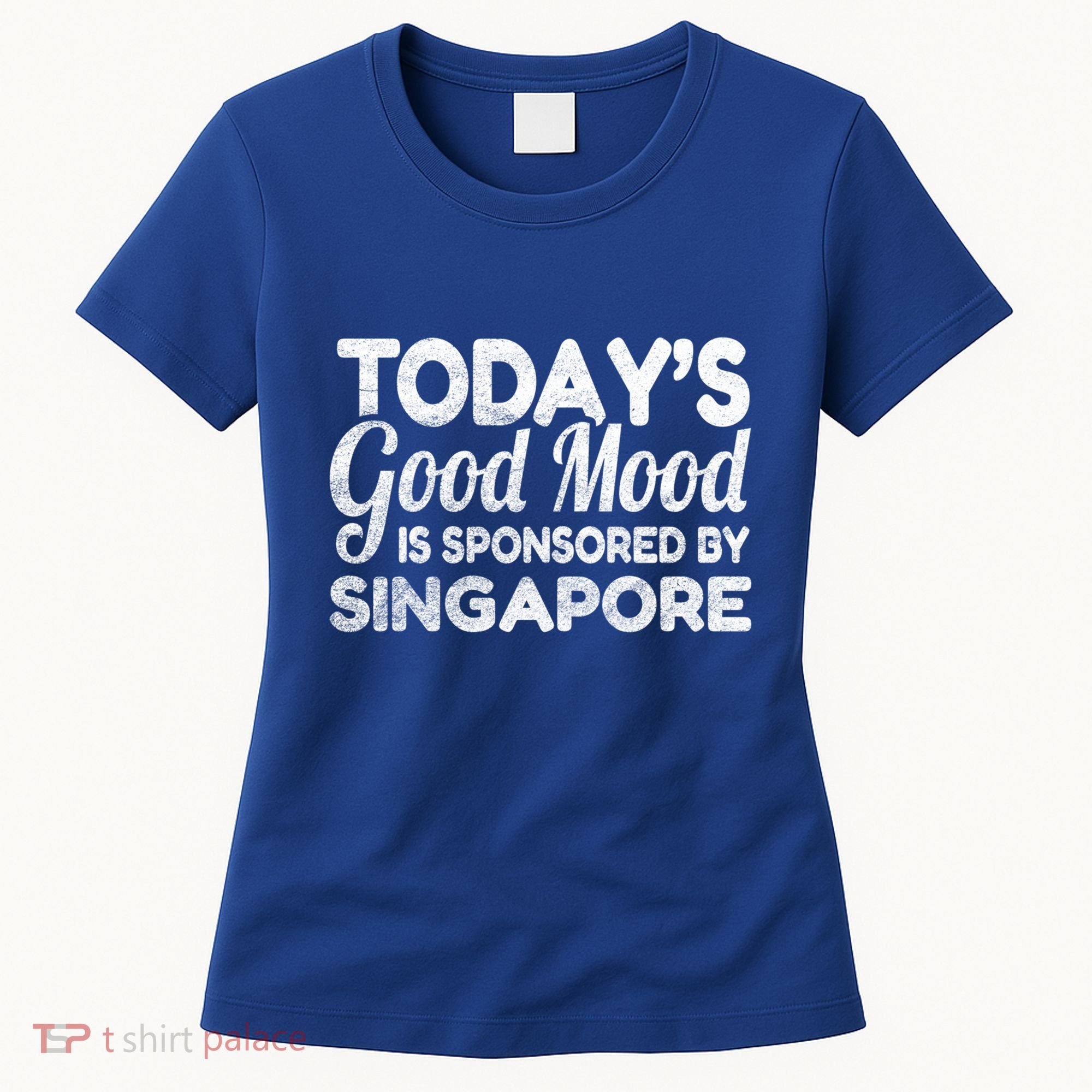 TodayS Good Mood Is Sponsored By Singapore Gift Women's T-Shirt