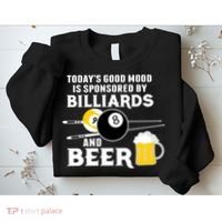 Today's Good Mood Sponsored By Billiards And Beer Gift For Father's Day Sweatshirt thumb 2