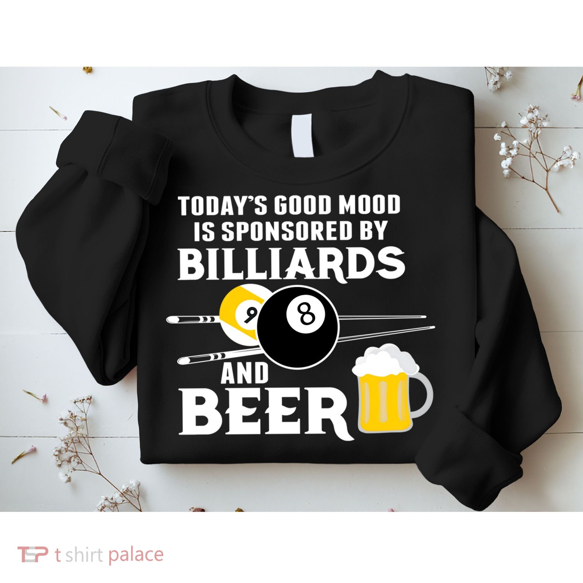 Today's Good Mood Sponsored By Billiards And Beer Gift For Father's Day Sweatshirt