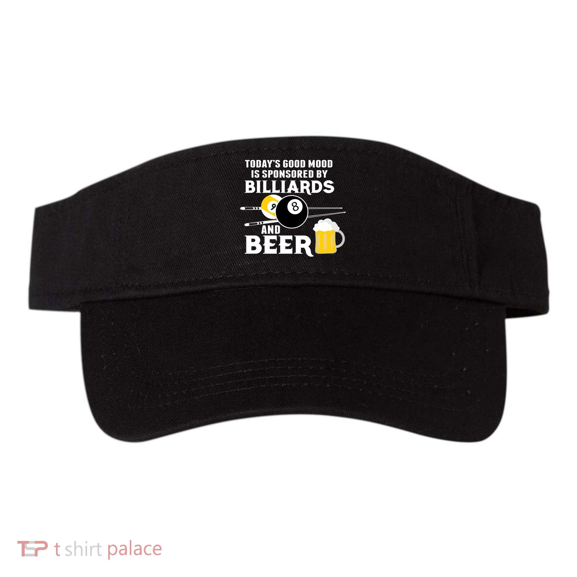 Today's Good Mood Sponsored By Billiards And Beer Gift For Father's Day Visor
