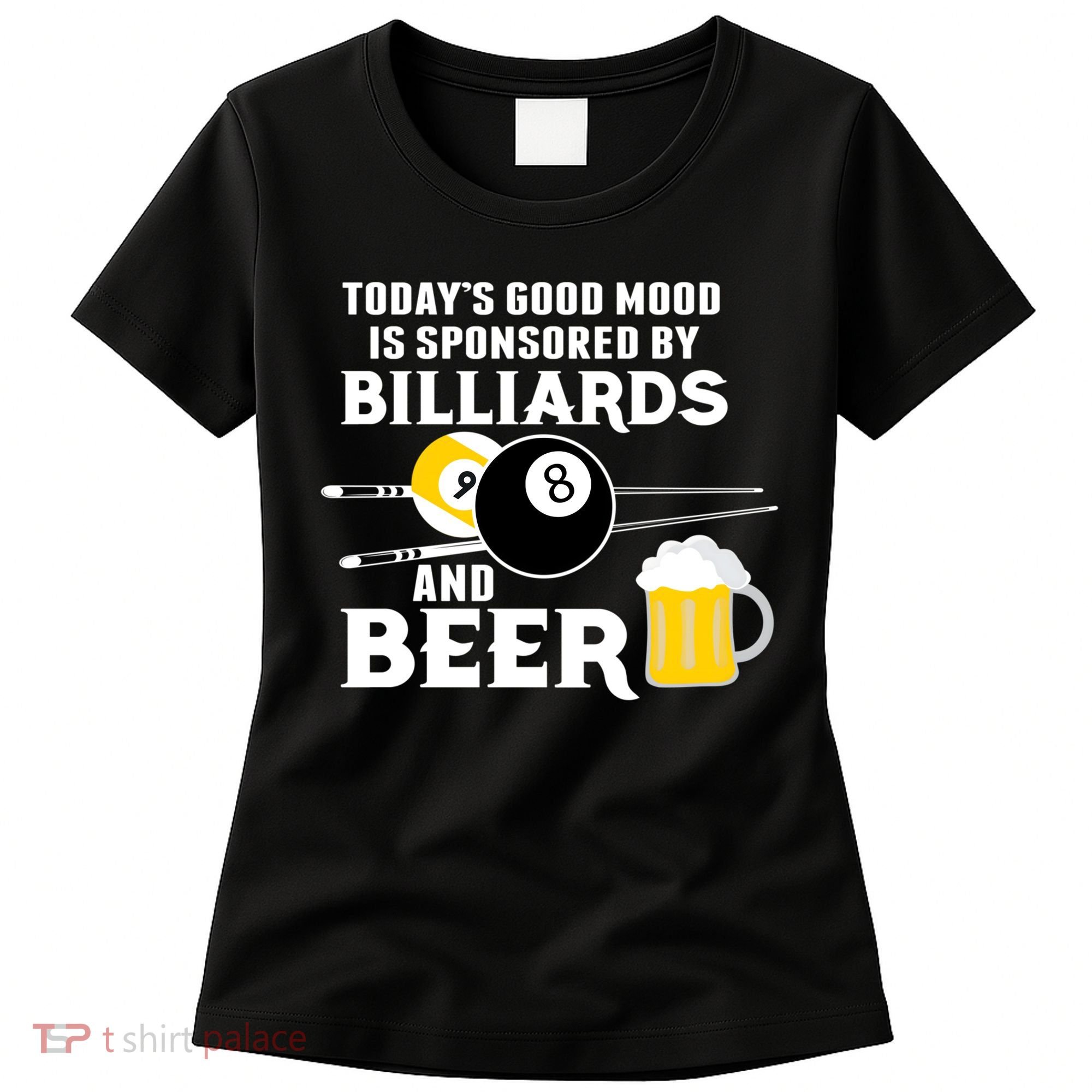 Today's Good Mood Sponsored By Billiards And Beer Gift For Father's Day Women's T-Shirt