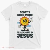 Today's Good Mood Is Sponsored By Jesus Funny Christian T-Shirt thumb 0
