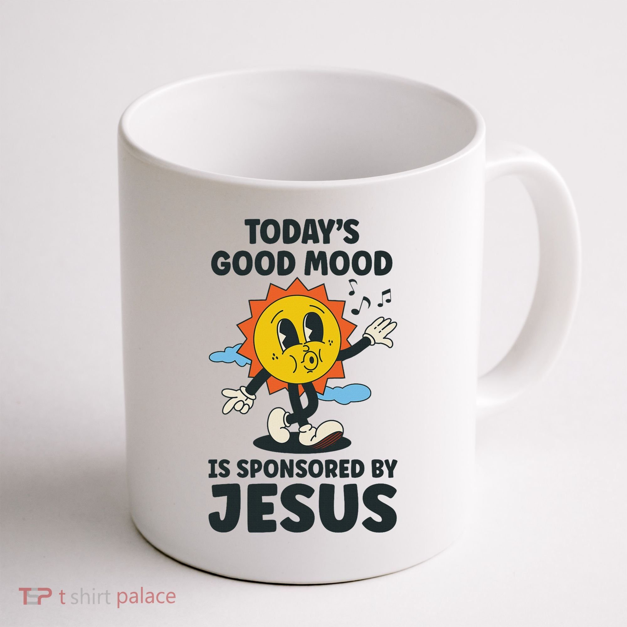 Today's Good Mood Is Sponsored By Jesus Funny Christian Coffee Mug