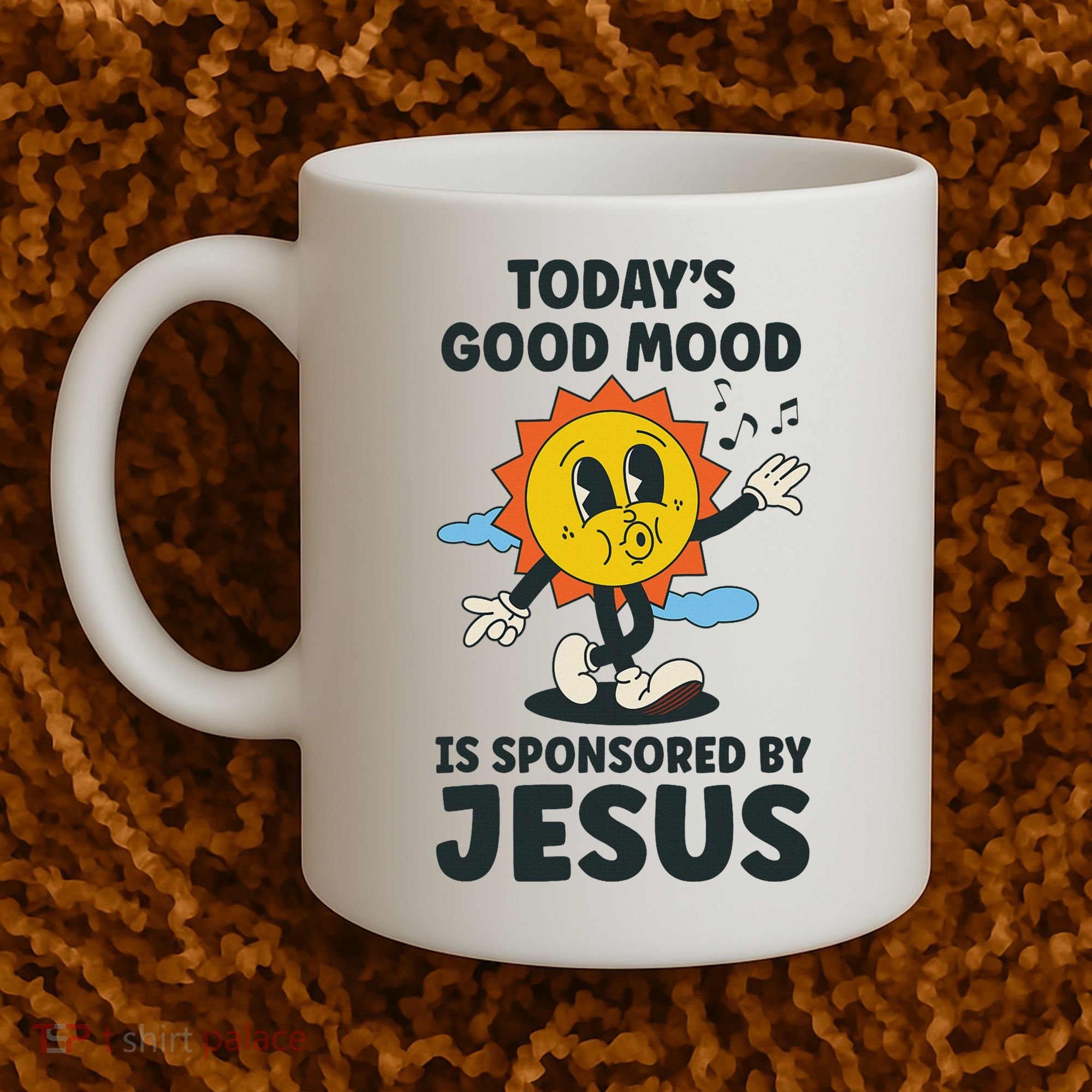 Today's Good Mood Is Sponsored By Jesus Funny Christian Coffee Mug