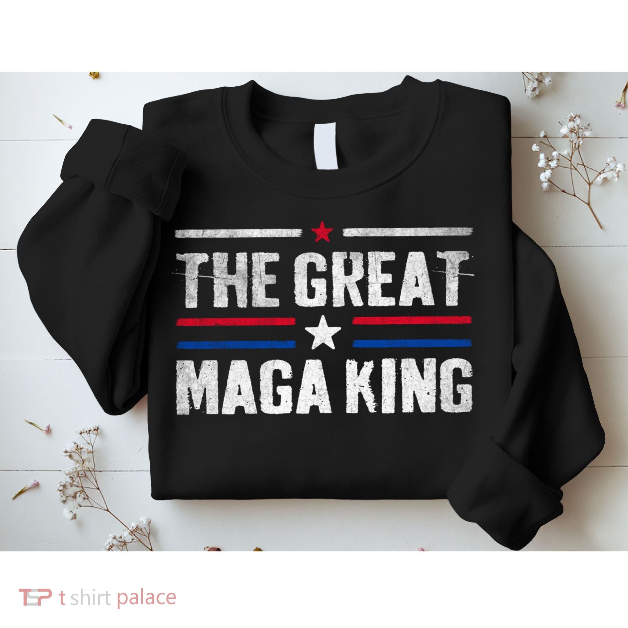 The Great Maga King, Maga King, Ultra Maga Sweatshirt