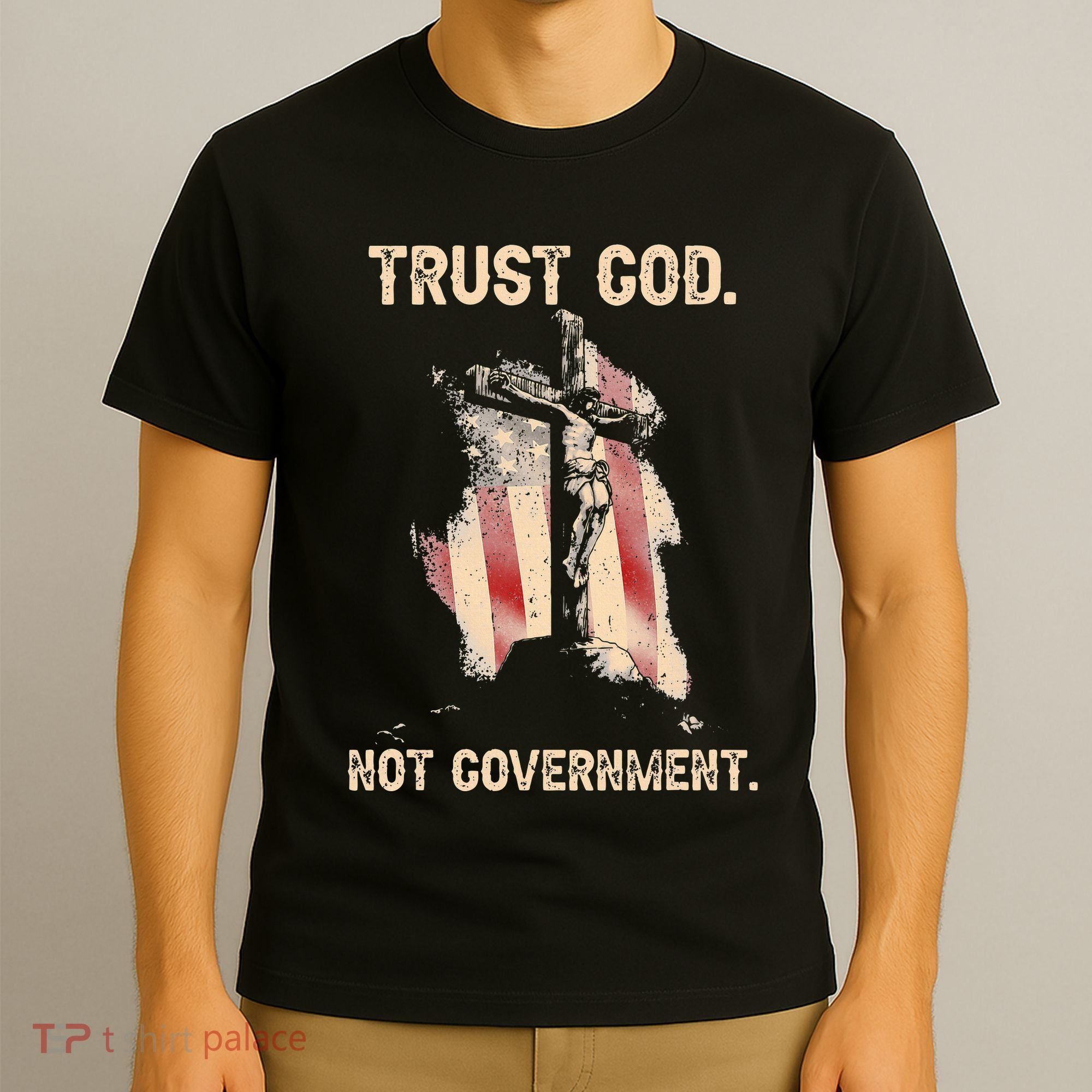 Trust God Not Government Christian Faith Cross Us Flag T-Shirt