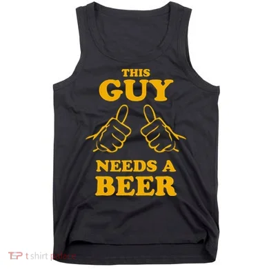 This Guy Needs A Beer Tank Top