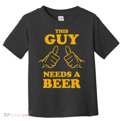 This Guy Needs A Beer Toddler T-Shirt