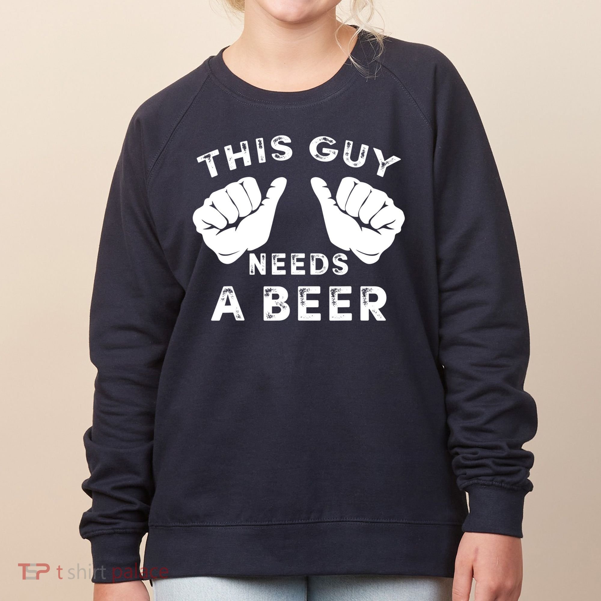 This Guy Needs A Beer Funny Drinking Gift Women's Sweatshirt