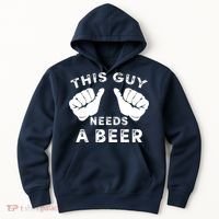 This Guy Needs A Beer Funny Drinking Gift Hoodie thumb 0