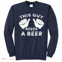 This Guy Needs A Beer Funny Drinking Gift Sweatshirt thumb 0