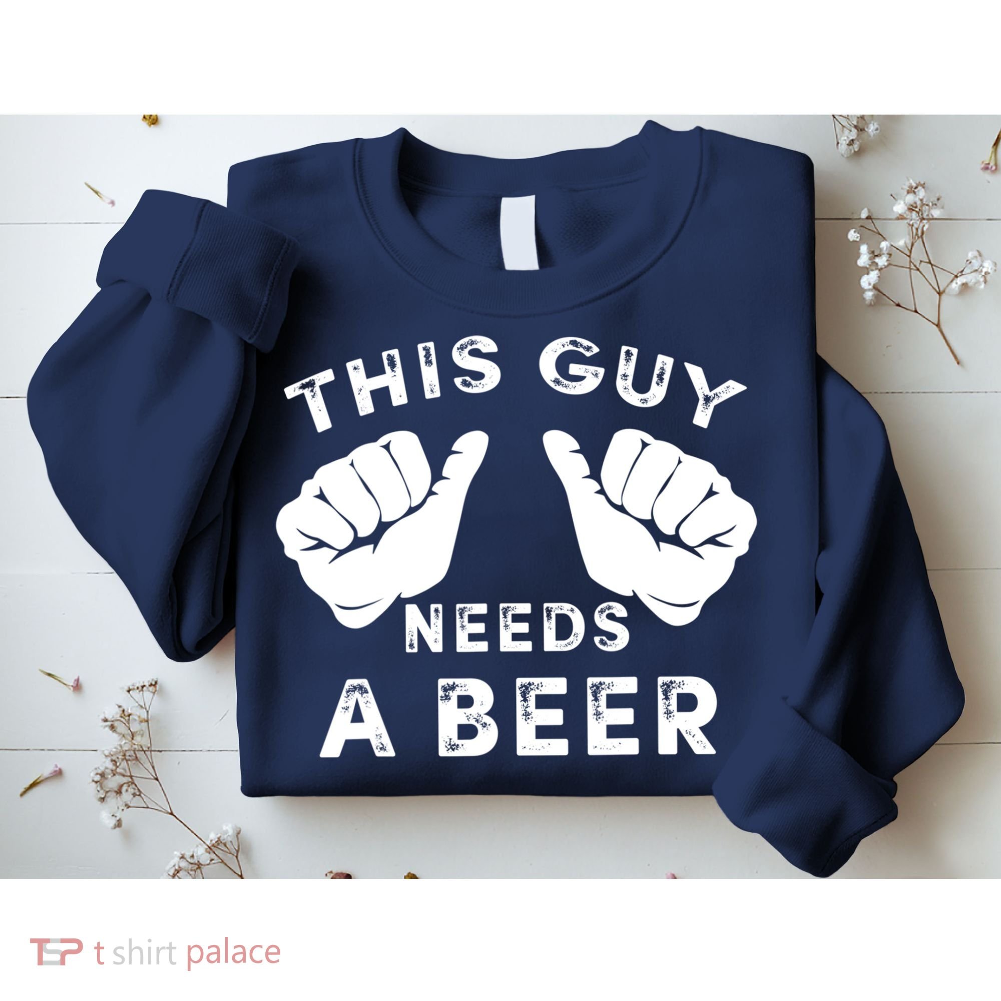 This Guy Needs A Beer Funny Drinking Gift Sweatshirt