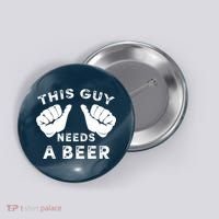 This Guy Needs A Beer Funny Drinking Gift Button thumb 0