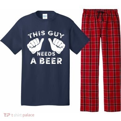 This Guy Needs A Beer Funny Drinking Gift Pajama Set