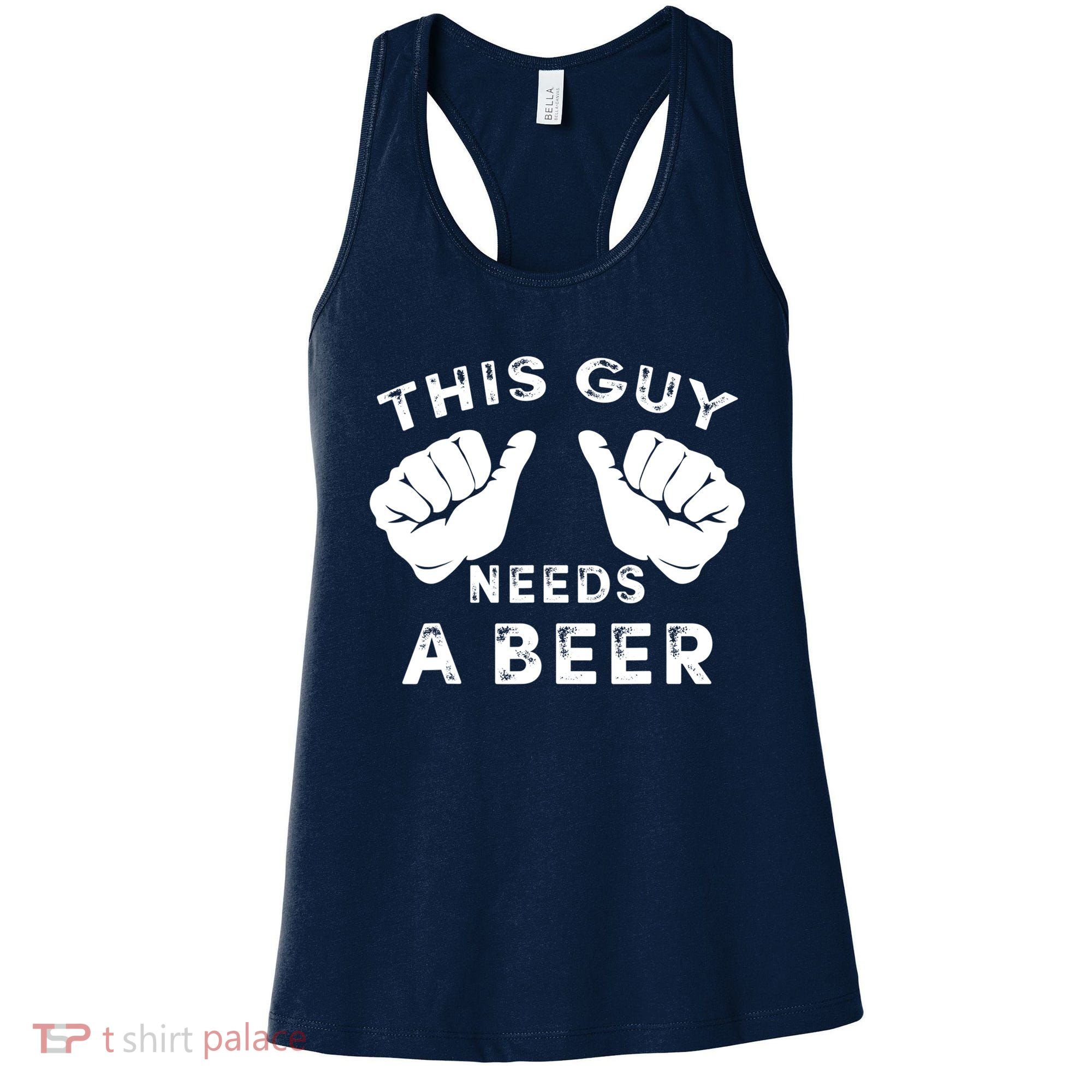 This Guy Needs A Beer Funny Drinking Gift Women's Tank Top