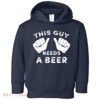 This Guy Needs A Beer Funny Drinking Gift Toddler Hoodie thumb 0
