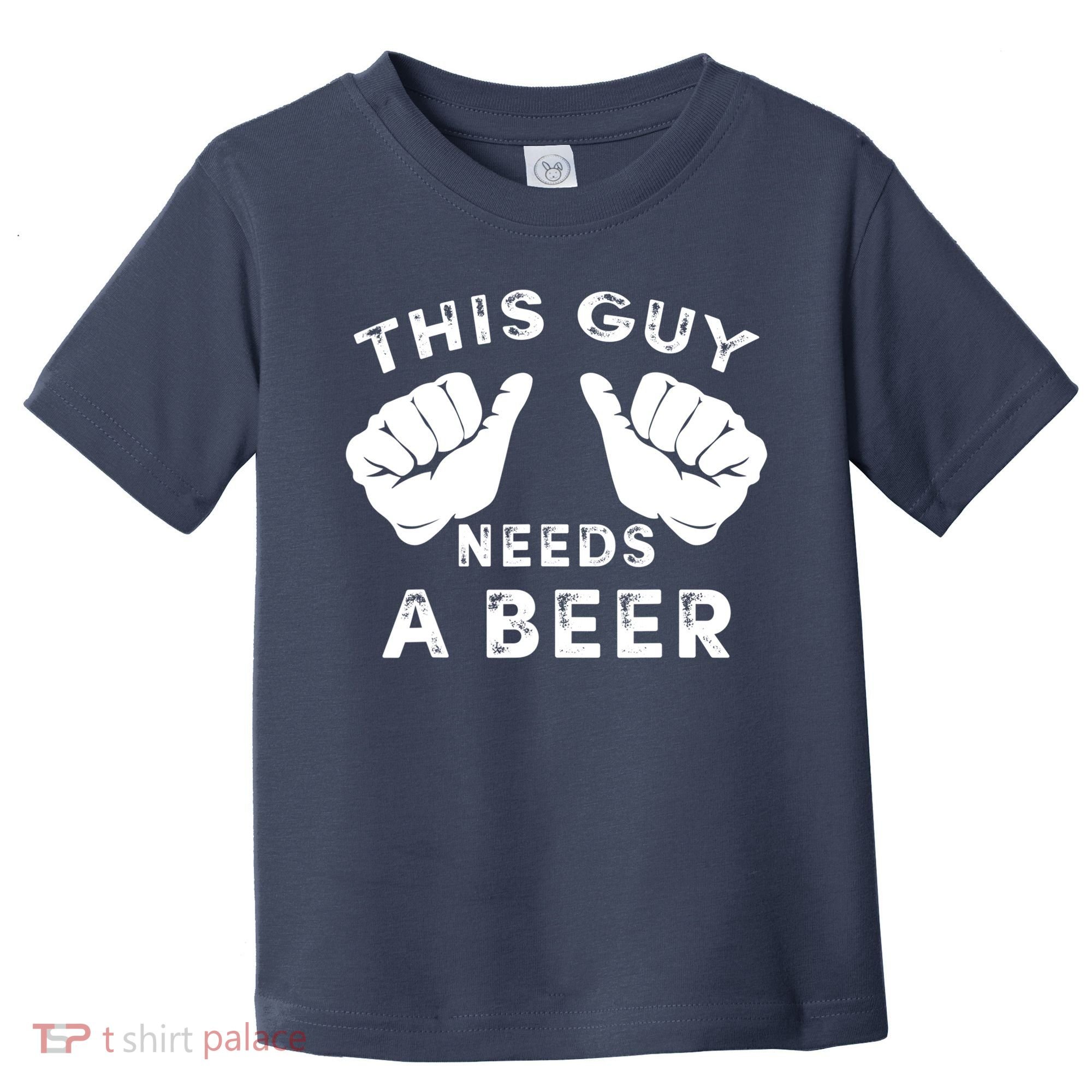 This Guy Needs A Beer Funny Drinking Gift Toddler T-Shirt