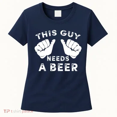 This Guy Needs A Beer Funny Drinking Gift Women's T-Shirt