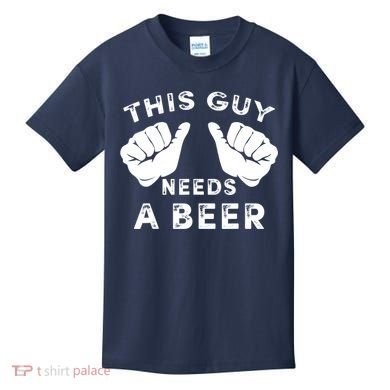 This Guy Needs A Beer Funny Drinking Gift Kids T-Shirt