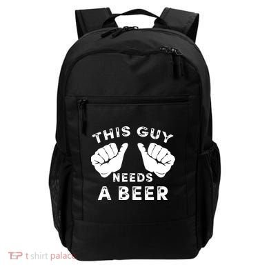 This Guy Needs A Beer - Funnys Drinking Gift Tee Backpack