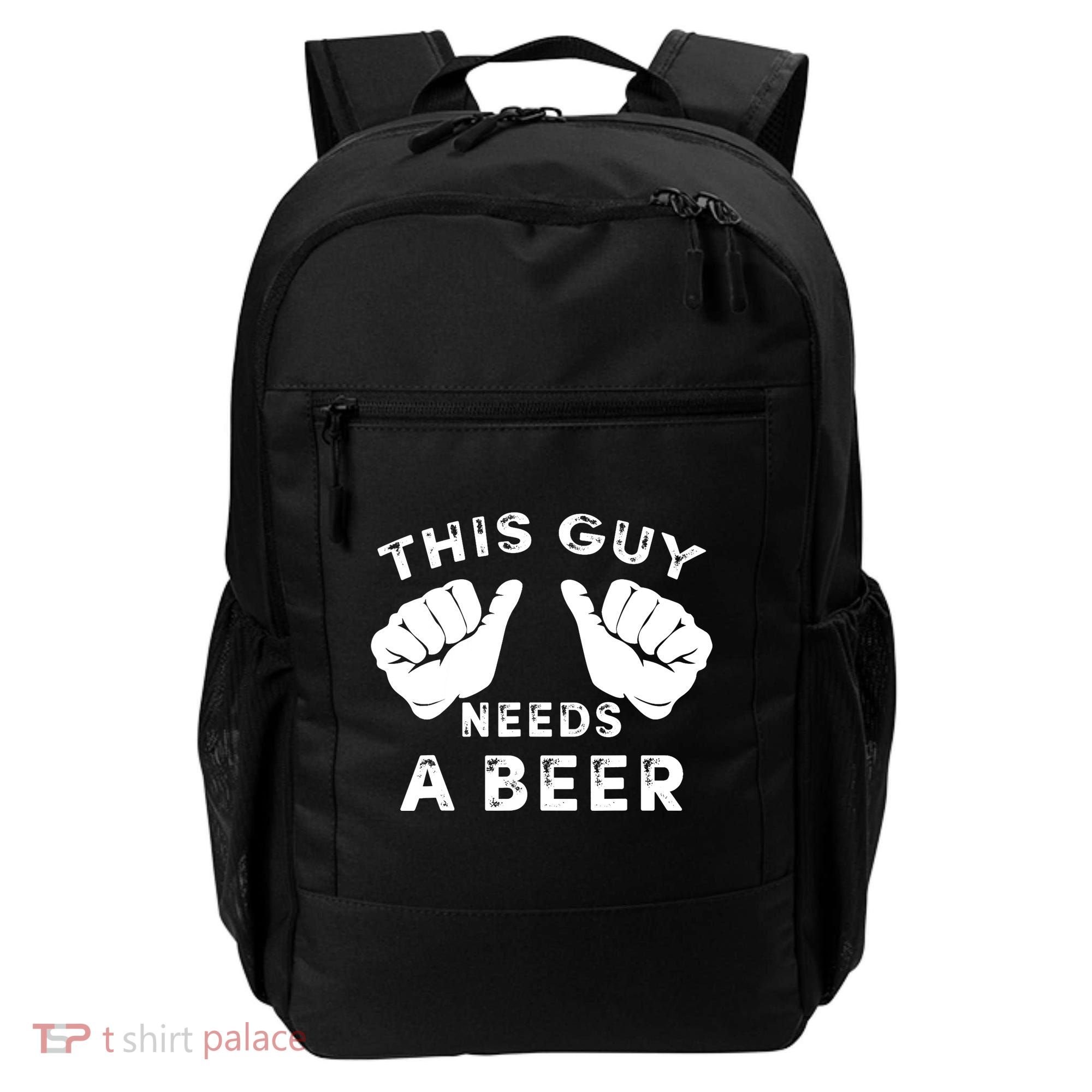 This Guy Needs A Beer - Funnys Drinking Gift Tee Backpack