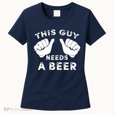This Guy Needs A Beer - Funnys Drinking Gift Tee Women's T-Shirt