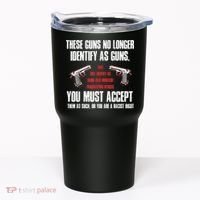 These Guns No Longer Identify As Guns Funny Gun Tumbler thumb 0