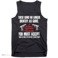 These Guns No Longer Identify As Guns Funny Gun Tank Top thumb 0