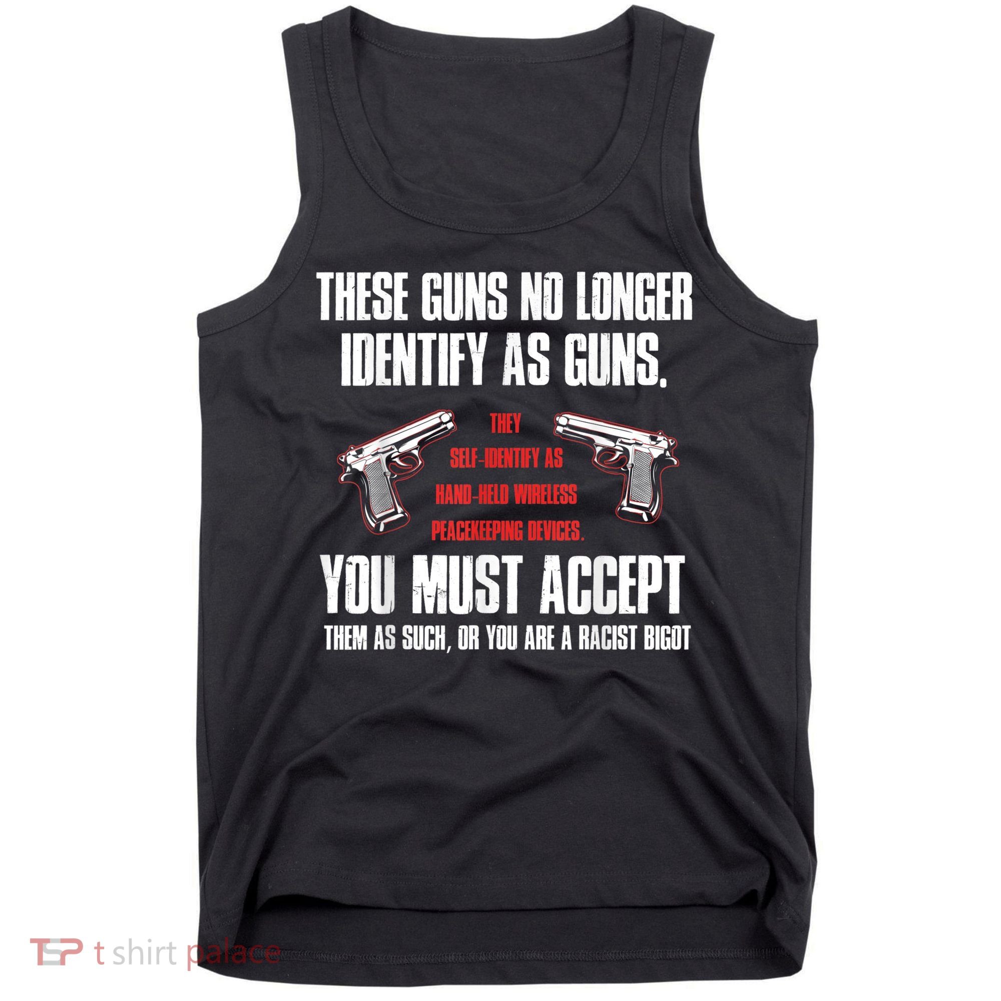 These Guns No Longer Identify As Guns Funny Gun Tank Top