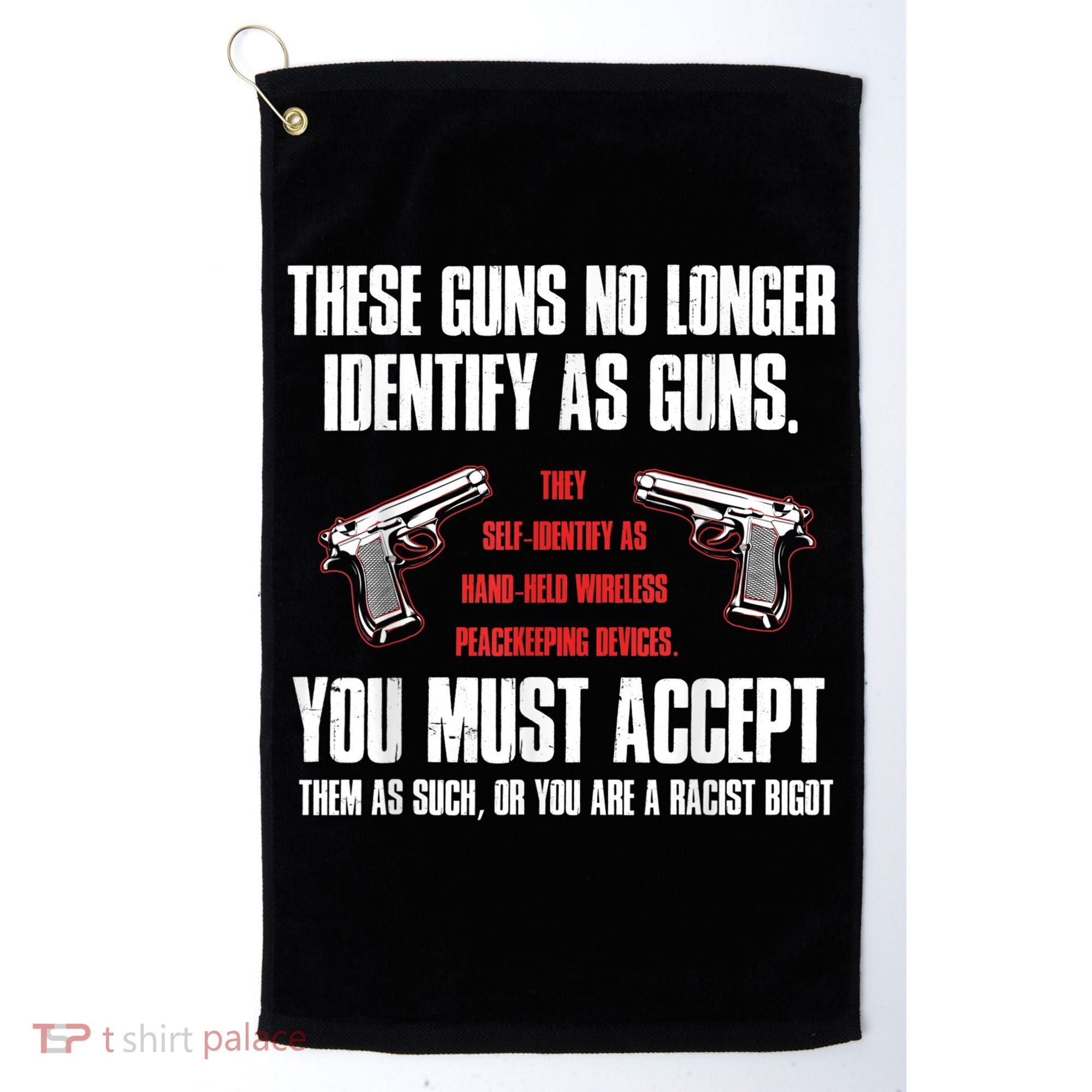 These Guns No Longer Identify As Guns Funny Gun Golf Towel