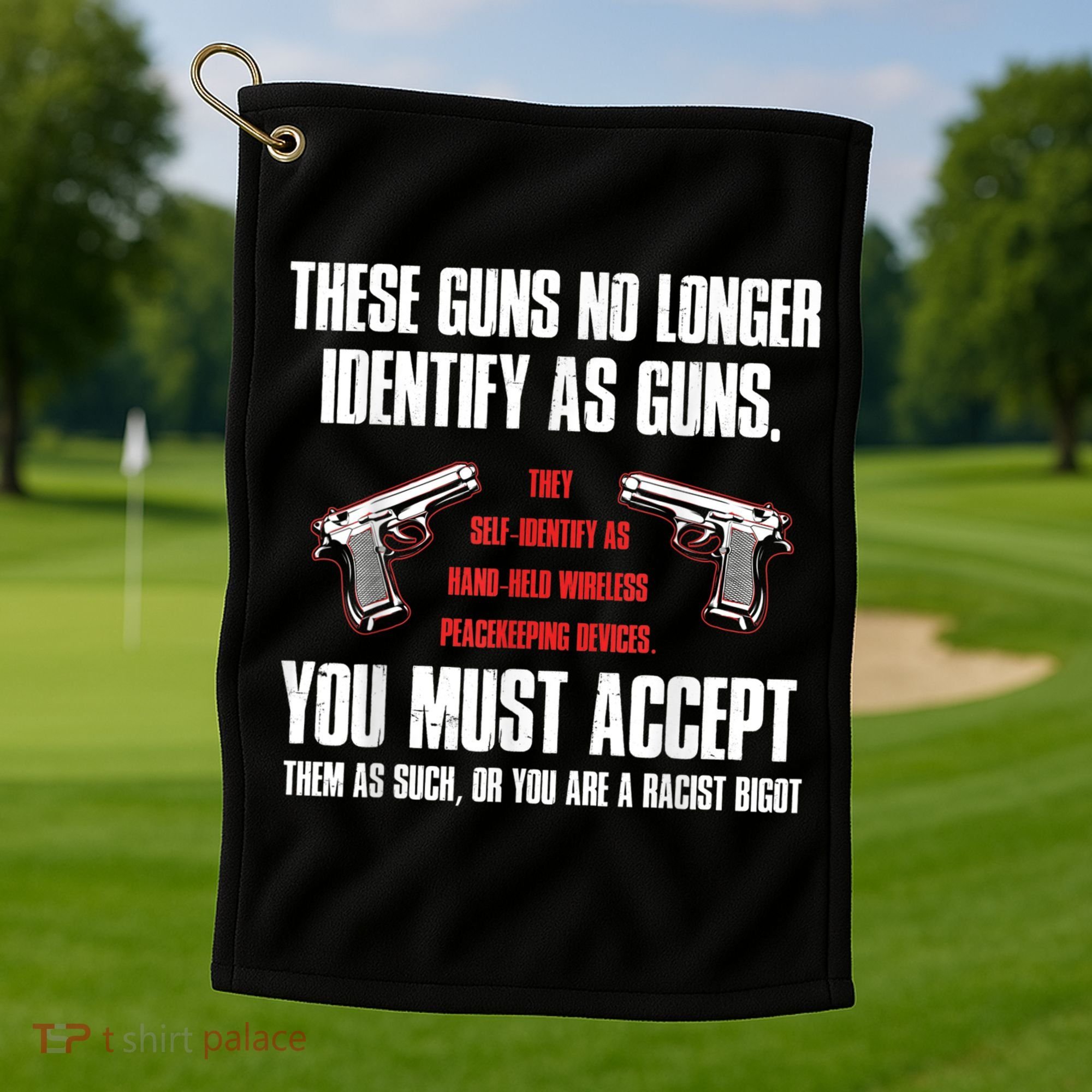 These Guns No Longer Identify As Guns Funny Gun Golf Towel