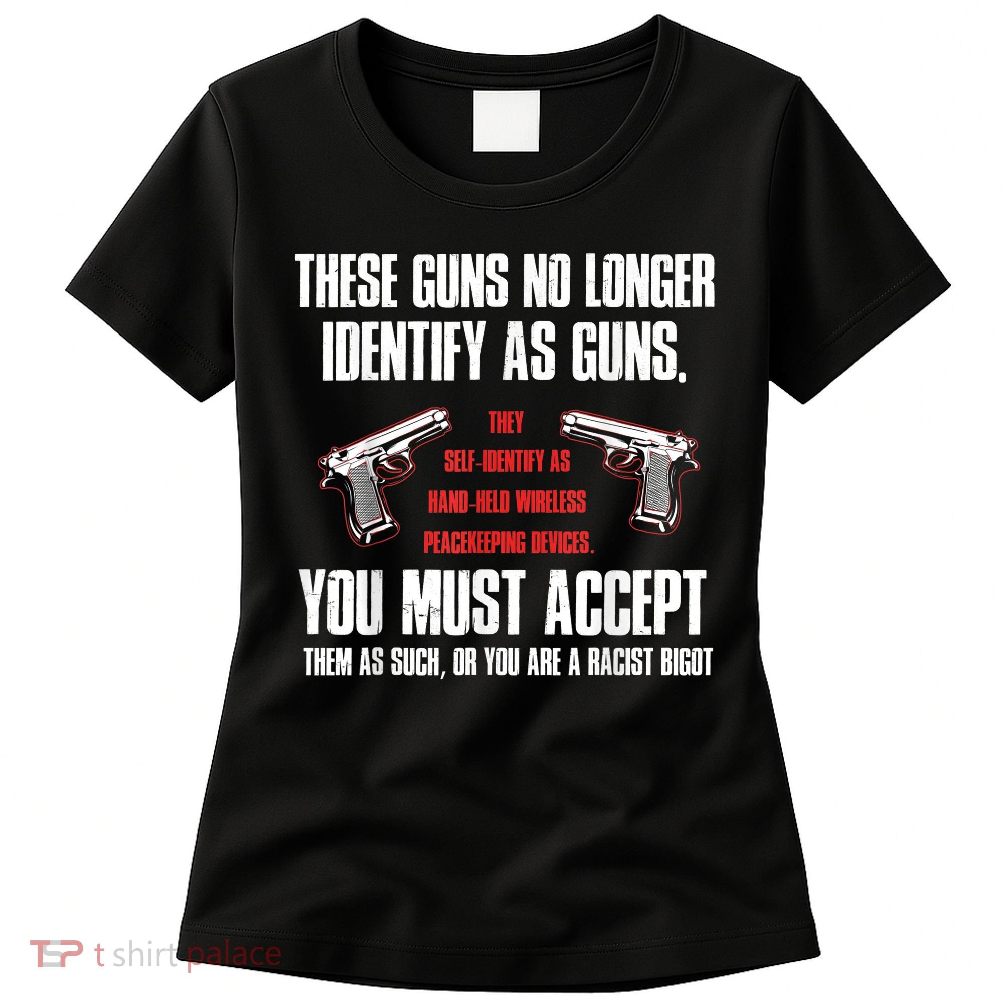 These Guns No Longer Identify As Guns Funny Gun Women's T-Shirt