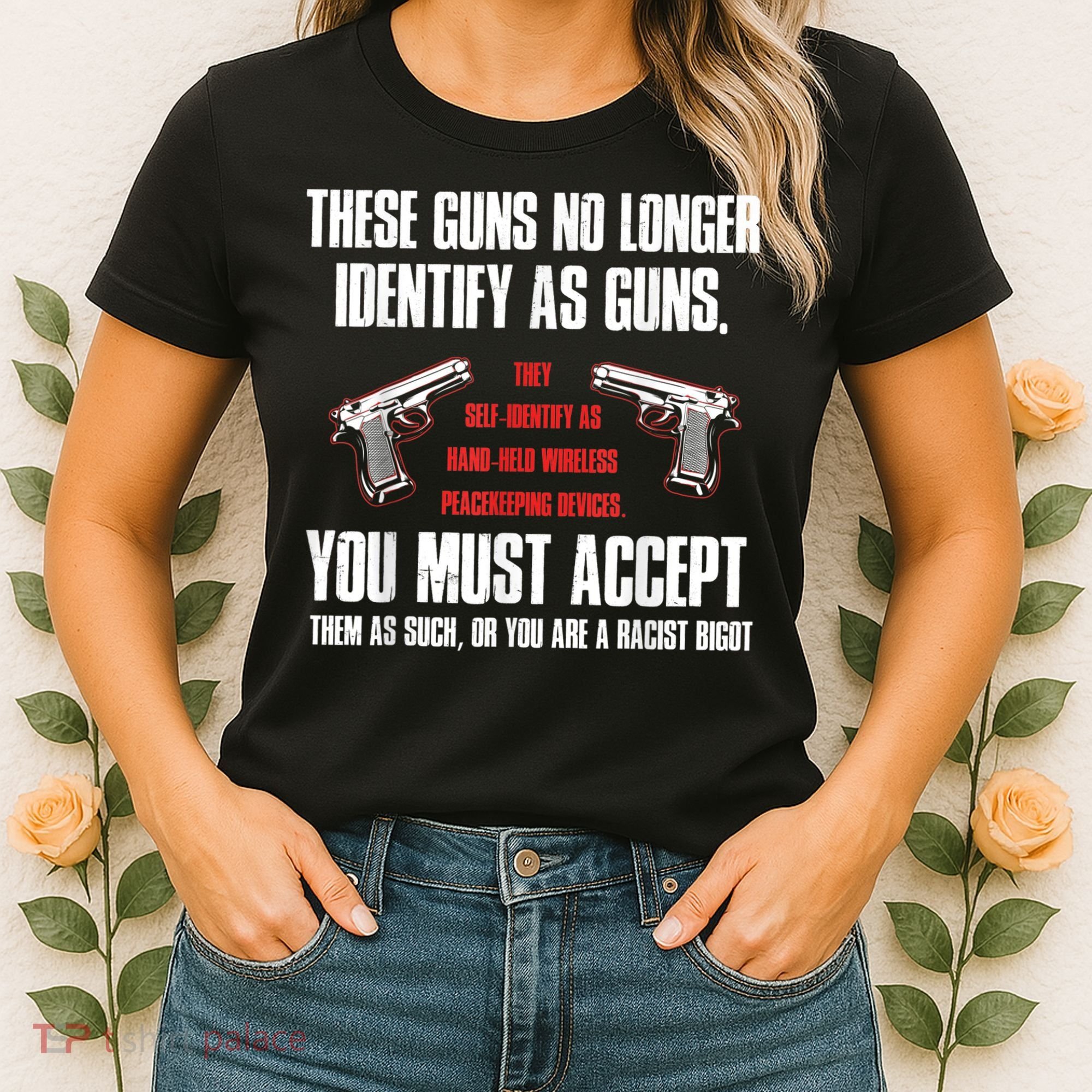 These Guns No Longer Identify As Guns Funny Gun Women's T-Shirt