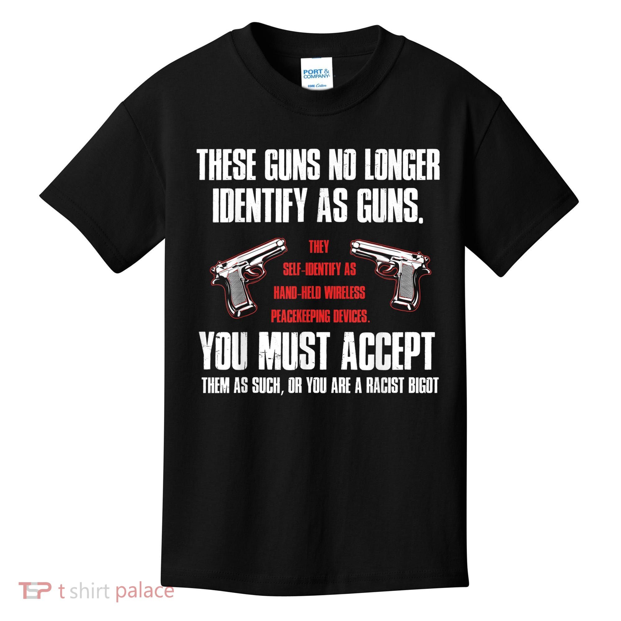 These Guns No Longer Identify As Guns Funny Gun Kids T-Shirt